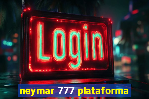 neymar 777 plataforma